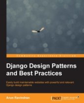 book Django Design Patterns and Best Practices: Easily build maintainable websites with powerful and relevant Django design patterns