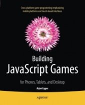 book Building JavaScript Games: for Phones, Tablets, and Desktop