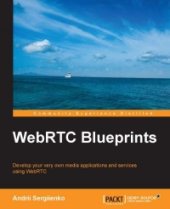 book WebRTC Blueprints: Develop your very own media applications and services using WebRTC