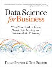 book Data Science for Business: What you need to know about data mining and data-analytic thinking