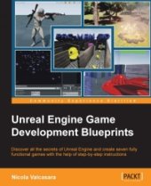 book Unreal Engine Game Development Blueprints: Discover all the secrets of Unreal Engine and create seven fully functional games with the help of step-by-step instructions