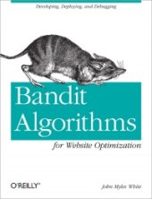 book Bandit Algorithms for Website Optimization: Developing, Deploying, and Debugging