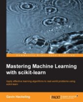 book Mastering Machine Learning with scikit-learn: Apply effective learning algorithms to real-world problems using scikit-learn