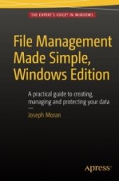 book File Management Made Simple, Windows Edition: A practical guide to creating, managing and protecting your data