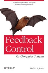 book Feedback Control for Computer Systems: Introducing Control Theory to Enterprise Programmers