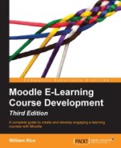 book Moodle E-Learning Course Development, 3rd Edition: A complete guide to create and develop engaging e-learning courses with Moodle