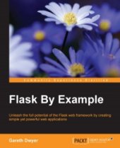 book Flask By Example: Unleash the full potential of the Flask web framework by creating simple yet powerful web applications