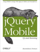 book jQuery Mobile: Up and Running: Using HTML5 to Design Web Apps for Tablets and Smartphones