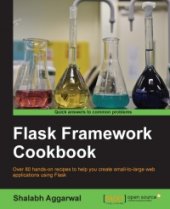 book Flask Framework Cookbook: Over 80 hands-on recipes to help you create small-to-large web applications using Flask