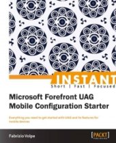 book Microsoft Forefront UAG Mobile Configuration Starter: Everything you need to get started with UAG and its features for mobile devices