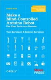 book Make a Mind-Controlled Arduino Robot: Use Your Brain as a Remote