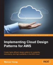 book Implementing Cloud Design Patterns for AWS: Create highly efficient design patterns for scalability, redundancy, and high availability in the AWS Cloud