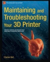 book Maintaining and Troubleshooting Your 3D Printer