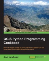 book QGIS Python Programming Cookbook: Over 140 recipes to help you turn QGIS from a desktop GIS tool into a powerful automated geospatial framework