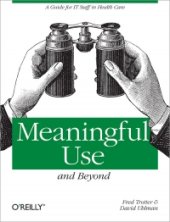 book Meaningful Use and Beyond: A Guide for IT Staff in Health Care