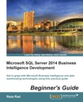 book Microsoft SQL Server 2014 Business Intelligence Development: Get to grips with Microsoft Business Intelligence and data warehousing technologies using this practical guide