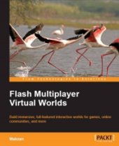 book Flash Multiplayer Virtual Worlds: Build immersive, full-featured interactive worlds for games, online communities, and more