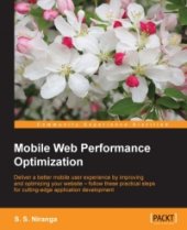 book Mobile Web Performance Optimization: Deliver a better mobile user experience by improving and optimizing your website – follow these practical steps for cutting-edge application development