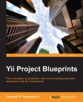 book Yii Project Blueprints: From conception to production, learn how to develop real-world applications with the Yii framework