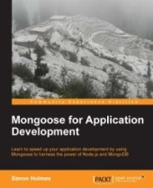 book Mongoose for Application Development: Learn to speed up your application development by using Mongoose to harness the power of Node.js and MongoDB