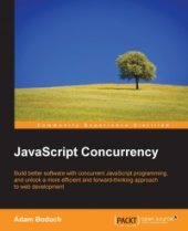 book JavaScript Concurrency: Build better software with concurrent JavaScript programming, and unlock a more efficient and forward thinking approach to web development