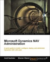 book Microsoft Dynamics NAV Administration: A quick guide to install, configure, deploy, and administer Dynamics NAV with ease