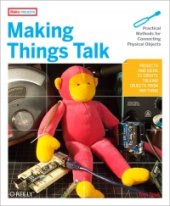 book Making Things Talk: Practical Methods for Connecting Physical Objects