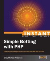 book Instant Simple Botting with PHP: Enhance your botting skills and create your own web bots with PHP