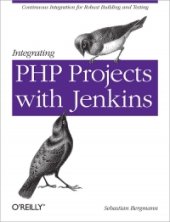 book Integrating PHP Projects with Jenkins: Continuous Integration for Robust Building and Testing