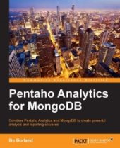 book Pentaho Analytics for MongoDB: Combine Pentaho Analytics and MongoDB to create powerful analysis and reporting solutions