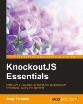 book KnockoutJS Essentials: Implement a successful JavaScript-rich application with KnockoutJS, jQuery, and Bootstrap