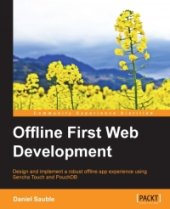 book Offline First Web Development: Design and build robust offline-first apps for exceptional user experience even when an internet connection is absent