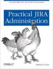 book Practical JIRA Administration: Using JIRA Effectively: Beyond the Documentation