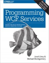 book Programming WCF Services, 4th Edition: Design and Build Maintainable Service-Oriented Systems