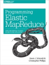 book Programming Elastic MapReduce: Using AWS Services to Build an End-to-End Application