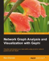 book Network Graph Analysis and Visualization with Gephi: Visualize and analyze your data swiftly using dynamic network graphs built with Gephi