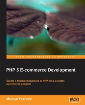 book PHP 5 E-commerce Development: Create a flexible framework in PHP for a powerful e-commerce solution