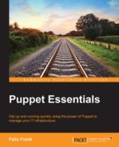 book Puppet Essentials: Get up and running quickly using the power of Puppet to manage your IT infrastructure