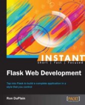 book Instant Flask Web Development: Tap into Flask to build a complete application in a style that you control