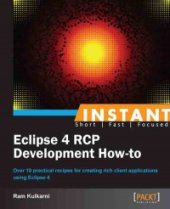 book Instant Eclipse 4 RCP Development How-to: Over 10 practical recipes for creating rich client applications using Eclipse 4