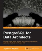 book PostgreSQL for Data Architects: Discover how to design, develop, and maintain your database application effectively with PostgreSQL