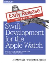 book Swift Development for the Apple Watch: An Intro to the WatchKit Framework, Glances, and Notifications