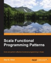 book Scala Functional Programming Patterns: Grok and perform effective functional programming in Scala