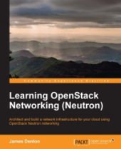 book Learning OpenStack Networking (Neutron): Architect and build a network infrastructure for your cloud using OpenStack Neutron networking