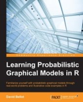 book Learning Probabilistic Graphical Models in R: Familiarize yourself with probabilistic graphical models through real-world problems and illustrative code examples in R