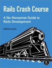 book Rails Crash Course: A No-Nonsense Guide to Rails Development