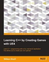 book Learning C++ by Creating Games with UE4: Learn C++ programming with a fun, real-world application that allows you to create your own games!