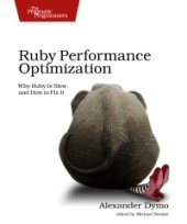 book Ruby Performance Optimization: Why Ruby Is Slow, and How to Fix It