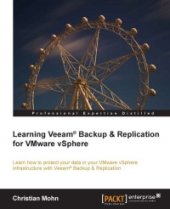 book Learning Veeam Backup & Replication for VMware vSphere: Learn how to protect your data in your VMware vSphere infrastructure with Veeam Backup & Replication