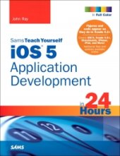 book Sams Teach Yourself iOS 5 Application Development in 24 Hours, 3rd Edition